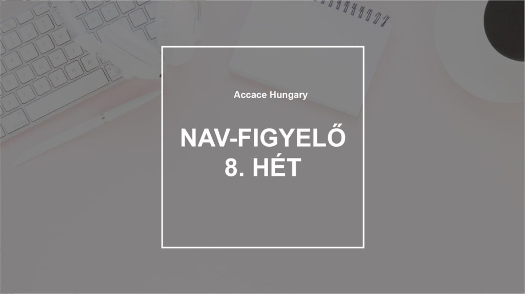 Jövedelemigazolás helyett itt az online keresetkimutatás | NAV-figyelő 8. hét | Accace Hungary